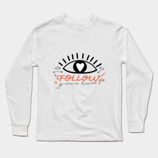 Eyes in love with heart and lettering. Valentine's day. Typography slogan design "Follow your heart" sign. Long Sleeve T-Shirt